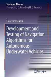 Book Cover for Development and Testing of Navigation Algorithms for Autonomous Underwater Vehicles by Francesco Fanelli
