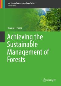 Book Cover for Achieving the Sustainable Management of Forests by Alastair Fraser