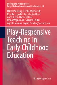 Book Cover for Play-Responsive Teaching in Early Childhood Education by Niklas Pramling, Cecilia Wallerstedt, Pernilla Lagerlöf, Camilla Björklund, Anne Kultti, Hanna Palmér, Maria Magnusson, Susanne Thulin, Agneta Jonsson