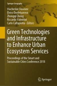 Book Cover for Green Technologies and Infrastructure to Enhance Urban Ecosystem Services by Viacheslav Vasenev, Elvira Dovletyarova, Zhongqi Cheng, Riccardo Valentini, Carlo Calfapietra