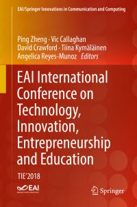 Book Cover for EAI International Conference on Technology, Innovation, Entrepreneurship and Education by Ping Zheng, Vic Callaghan, David Crawford, Tiina Kymäläinen, Angelica ReyesMunoz