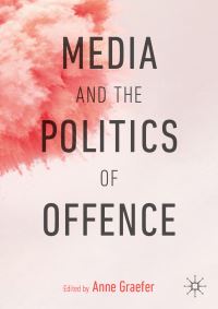 Book Cover for Media and the Politics of Offence by Anne Graefer