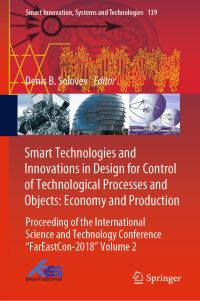 Book Cover for Smart Technologies and Innovations in Design for Control of Technological Processes and Objects: Economy and Production by Denis B Solovev