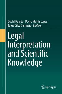 Book Cover for Legal Interpretation and Scientific Knowledge by David Duarte, Pedro Moniz Lopes, Jorge Silva Sampaio