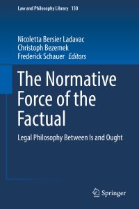 Book Cover for The Normative Force of the Factual by Nicoletta Bersier Ladavac, Christoph Bezemek, Frederick Schauer