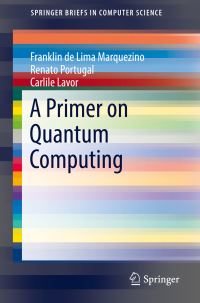 Book Cover for A Primer on Quantum Computing by Franklin de Lima Marquezino, Renato Portugal, Carlile Lavor