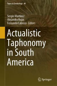 Book Cover for Actualistic Taphonomy in South America by Sergio Martínez, Alejandra Rojas, Fernanda Cabrera