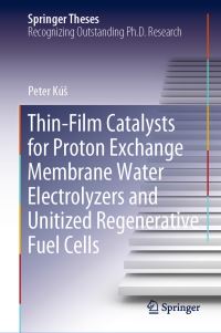 Book Cover for Thin-Film Catalysts for Proton Exchange Membrane Water Electrolyzers and Unitized Regenerative Fuel Cells by Peter Kús