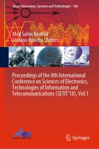 Book Cover for Proceedings of the 8th International Conference on Sciences of Electronics, Technologies of Information and Telecommunications (SETIT'18), Vol.1 by Med Salim Bouhlel, Stefano Rovetta