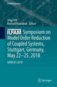 Book Cover for IUTAM Symposium on Model Order Reduction of Coupled Systems, Stuttgart, Germany, May 22-25, 2018 by Jörg Fehr, Bernard Haasdonk