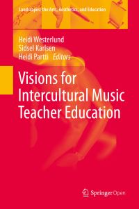 Book Cover for Visions for Intercultural Music Teacher Education by Heidi Westerlund, Sidsel Karlsen, Heidi Partti