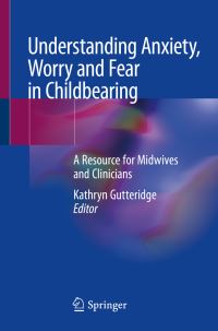 Book Cover for Understanding Anxiety, Worry and Fear in Childbearing by Kathryn Gutteridge