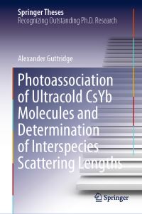 Book Cover for Photoassociation of Ultracold CsYb Molecules and Determination of Interspecies Scattering Lengths by Alexander Guttridge