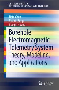 Book Cover for Borehole Electromagnetic Telemetry System by Jiefu Chen, Shubin Zeng, Yueqin Huang