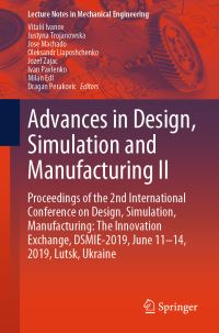 Book Cover for Advances in Design, Simulation and Manufacturing II by Vitalii Ivanov, Justyna Trojanowska, Jose Machado, Oleksandr Liaposhchenko, Jozef Zajac, Ivan Pavlenko, Milan Edl, Dragan Perakovic