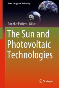 Book Cover for The Sun and Photovoltaic Technologies by Tomislav Pavlovic