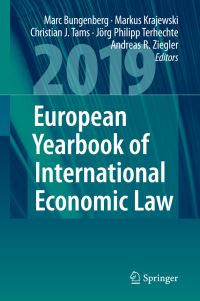 Book Cover for European Yearbook of International Economic Law 2019 by Marc Bungenberg, Markus Krajewski, Christian J Tams, Jörg Philipp Terhechte, Andreas R Ziegler