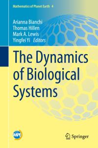 Book Cover for The Dynamics of Biological Systems by Arianna Bianchi, Thomas Hillen, Mark A Lewis, Yingfei Yi