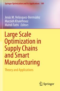Book Cover for Large Scale Optimization in Supply Chains and Smart Manufacturing by Jesús M VelásquezBermúdez, Marzieh Khakifirooz, Mahdi Fathi