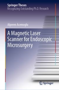 Book Cover for A Magnetic Laser Scanner for Endoscopic Microsurgery by Alperen Acemoglu