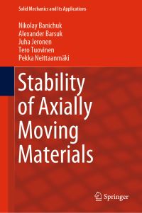 Book Cover for Stability of Axially Moving Materials by Nikolay Banichuk, Alexander Barsuk, Juha Jeronen, Tero Tuovinen, Pekka Neittaanmäki
