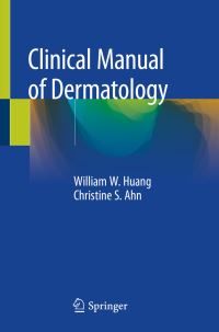 Book Cover for Clinical Manual of Dermatology by William W Huang, Christine S Ahn