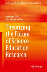 Book Cover for Theorizing the Future of Science Education Research by Vaughan Prain, Brian Hand