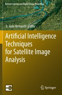 Book Cover for Artificial Intelligence Techniques for Satellite Image Analysis by D Jude Hemanth