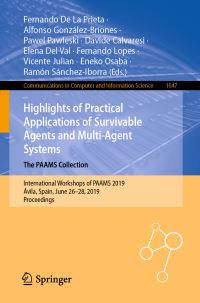 Book Cover for Highlights of Practical Applications of Survivable Agents and Multi-Agent Systems. The PAAMS Collection by Fernando De La Prieta, Alfonso GonzálezBriones, Pawel Pawleski, Davide Calvaresi, Elena Del Val, Fernando Lopes, Vicente Julian, Eneko Osaba, Ramón SánchezIborra