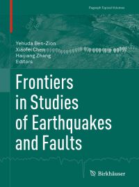Book Cover for Frontiers in Studies of Earthquakes and Faults by Yehuda BenZion, Xiaofei Chen, Haijiang Zhang