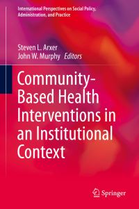 Book Cover for Community-Based Health Interventions in an Institutional Context by Steven L Arxer, John W Murphy