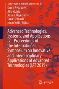 Book Cover for Advanced Technologies, Systems, and Applications IV -Proceedings of the International Symposium on Innovative and Interdisciplinary Applications of Advanced Technologies (IAT 2019) by Samir Avdakovic, Aljo Mujcic, Adnan Mujezinovic, Tarik Uzunovic, Ismar Volic