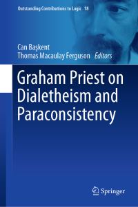 Book Cover for Graham Priest on Dialetheism and Paraconsistency by Can Baskent, Thomas Macaulay Ferguson