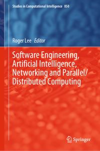 Book Cover for Software Engineering, Artificial Intelligence, Networking and Parallel/Distributed Computing by Roger Lee