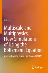 Book Cover for Multiscale and Multiphysics Flow Simulations of Using the Boltzmann Equation by Jun Li
