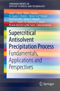 Book Cover for Supercritical Antisolvent Precipitation Process by Diego T Santos, Ádina L Santana, M Angela A Meireles, Ademir José Petenate, Eric Keven Silva, Juliana Q Albarelli, Júlio C F Johner, MThereza M S Gomes, Ricardo Abel Del Castillo Torres