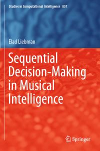 Book Cover for Sequential Decision-Making in Musical Intelligence by Elad Liebman