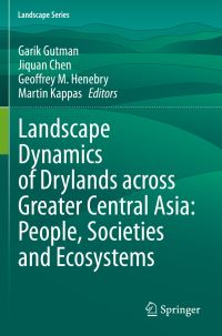 Book Cover for Landscape Dynamics of Drylands Across Greater Central Asia by Garik Gutman, Jiquan Chen, Geoffrey M Henebry, Martin Kappas