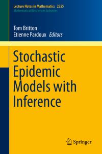 Book Cover for Stochastic Epidemic Models With Inference. Mathematical Biosciences Subseries by Tom Britton, Frank Ball, Etienne Pardoux, Tom Britton, Catherine Larédo, Etienne Pardoux, David Sirl, Viet Chi Tran