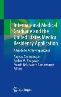Book Cover for International Medical Graduate and the United States Medical Residency Application by Raghav Govindarajan, Sachin M Bhagavan, Swathi Beladakere Ramaswamy