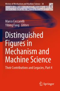 Book Cover for Distinguished Figures in Mechanism and Machine Science by Marco Ceccarelli, Yibing Fang