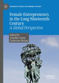 Book Cover for Female Entrepreneurs in the Long Nineteenth Century by Jennifer Aston, Catherine Bishop