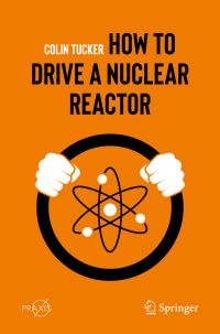 Book Cover for How to Drive a Nuclear Reactor. Popular Science by Colin Tucker