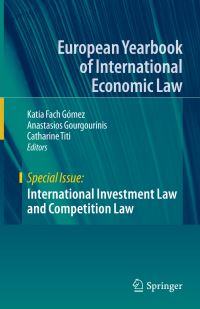 Book Cover for International Investment Law and Competition Law. Special Issue by Katia Fach Gómez, Anastasios Gourgourinis, Catharine Titi
