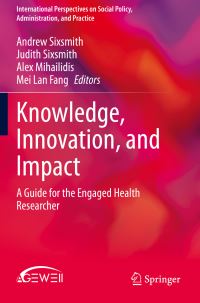 Book Cover for Knowledge, Innovation, and Impact by Andrew Sixsmith, Judith Sixsmith, Alex Mihailidis, Mei Lan Fang