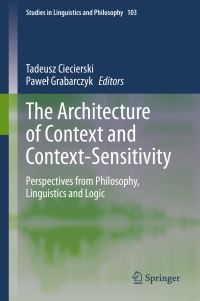 Book Cover for The Architecture of Context and Context-Sensitivity by Tadeusz Ciecierski, Pawel Grabarczyk