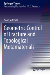 Book Cover for Geometric Control of Fracture and Topological Metamaterials by Noah Mitchell