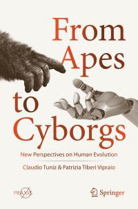 Book Cover for From Apes to Cyborgs Popular Science by Claudio Tuniz, Patrizia Tiberi Vipraio