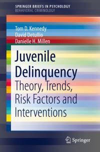 Book Cover for Juvenile Delinquency SpringerBriefs in Behavioral Criminology by Tom D. Kennedy, David Detullio, Danielle H. Millen