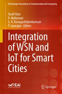Book Cover for Integration of WSN and IoT for Smart Cities by Shalli Rani, R Maheswar, G R Kanagachidambaresan, P Jayarajan